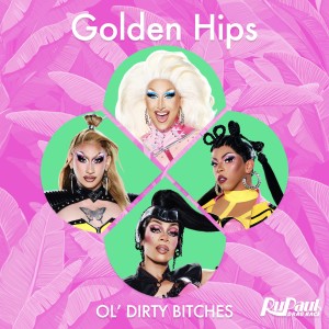 The Cast of RuPaul's Drag Race的專輯Golden Hips (Ol' Dirty Bitches)