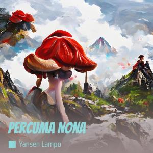 Dengarkan Percuma Nona lagu dari Yansen Lampo dengan lirik