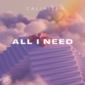 收聽CALINITE的All I Need歌詞歌曲