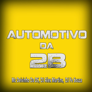Listen to Automotivo da 2b (Explicit) song with lyrics from DJ ALEX MARTINS