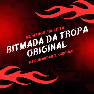 Listen to Ritmada da Tropa Original (Explicit) song with lyrics from DJ Comandante Original