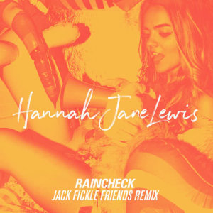 收聽Hannah Jane Lewis的Raincheck (Jack Fickle Friends Remix)歌詞歌曲