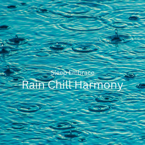Sleep Embrace: Rain Chill Harmony