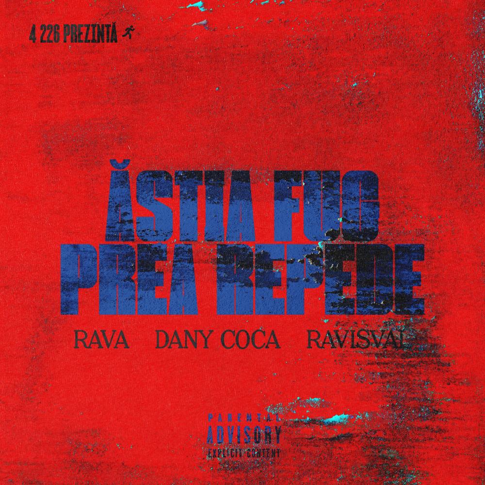 Astia fug prea repede (feat. RAVA, Dany Coca & RAVISVAL) (Explicit)
