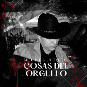 收听Miguel Duque的Cosas Del Orgullo歌词歌曲