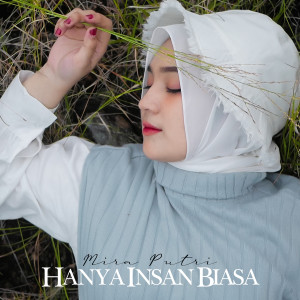 Listen to Hanya Insan Biasa song with lyrics from MIRA PUTRI