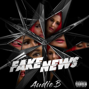 收聽Audie B的Fake News (Explicit)歌詞歌曲