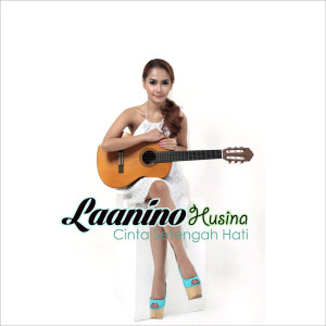 Dengarkan Cinta Setengah Hati lagu dari Laanino Husina dengan lirik