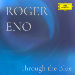 อัลบัม Through The Blue (Piano Version) ศิลปิน Roger Eno