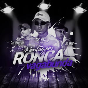 收聽MC Brew的Montagem Ronca Vagabunda歌詞歌曲