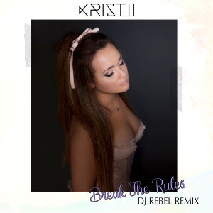 Kristii的專輯Break the Rules (DJ Rebel Remix)