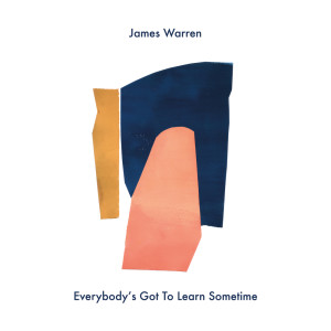 收聽James Warren的Everybody's Got To Learn Sometime歌詞歌曲