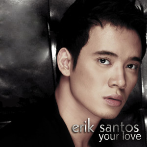 收聽Erik Santos的Your Love歌詞歌曲