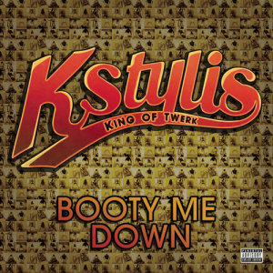 收聽Kstylis的Booty Me Down (Explicit)歌詞歌曲