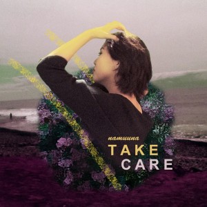 收聽Namuuna的Take Care歌詞歌曲