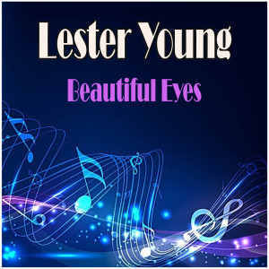 Lester Young的專輯Beautiful Eyes