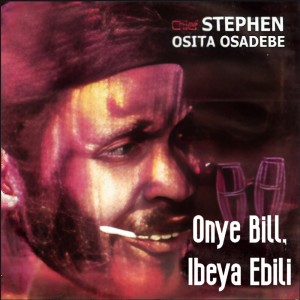 อัลบัม Onye Bill, Ibeya Ebili ศิลปิน Chief Stephen Osita Osadebe