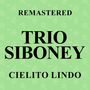อัลบัม Cielito lindo (Remastered) ศิลปิน Trio Siboney