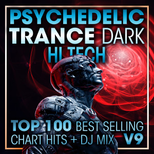 อัลบัม Psychedelic Trance Dark Hi Tech Top 100 Best Selling Chart Hits + DJ Mix V9 ศิลปิน Psytrance Network