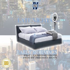 收聽Bone IV的Late Nights and Early Mornings歌詞歌曲