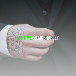 Listen to My Time (Explicit) song with lyrics from 59 MobHarley