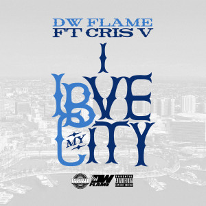收听DW Flame的I Luv My City (feat. Chris V) (Explicit)歌词歌曲