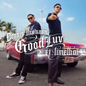 ดาวน์โหลดและฟังเพลง Good Luv พร้อมเนื้อเพลงจาก Dennis Thaikoon