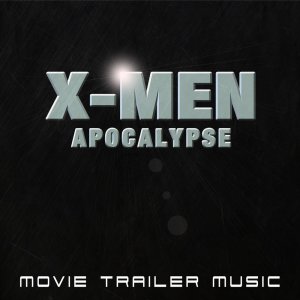 Alain Silvesson的專輯X-Men Apocalypse (from "X-Men Apocalypse" Movie Trailer)