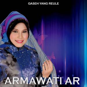 Album GASEH YANG REULE from Armawati Ar