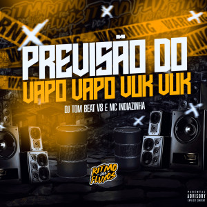 收聽Mc Indiazinha的Previsão do Vapo Vapo Vuk Vuk (Explicit)歌詞歌曲