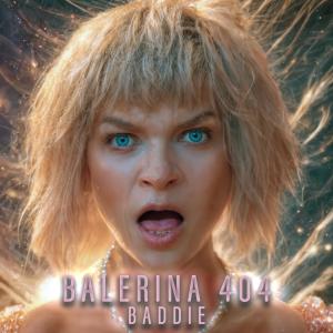 收聽Baddie的Balerina 404歌詞歌曲