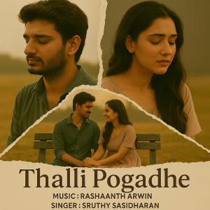收聽Rashaanth Arwin的Thalli Pogadhe (feat. Sruthy Sasidharan)歌詞歌曲