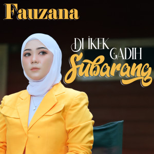 Di Ikek Gadih Subarang dari Fauzana