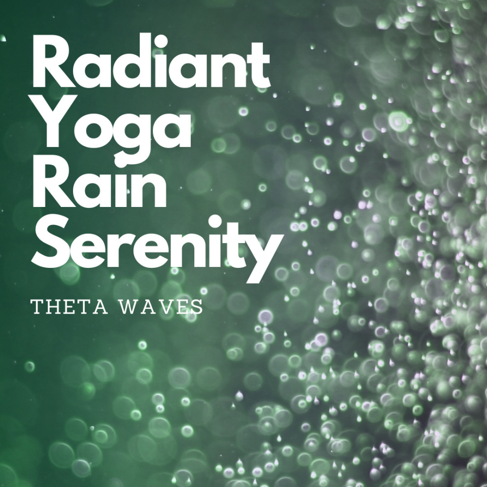 Radiant Peaceful Rainful Serenity Theta Waves