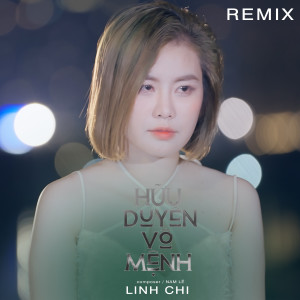 收聽Linh Chi的Hữu Duyên Vô Mệnh (Remix)歌詞歌曲