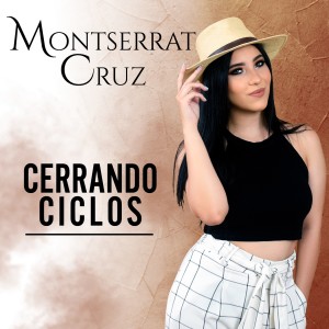 Dengarkan lagu Cerrando Ciclos nyanyian Montserrat Cruz dengan lirik