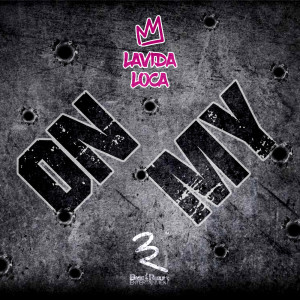 ดาวน์โหลดและฟังเพลง On My (Explicit) พร้อมเนื้อเพลงจาก Lavida Loca