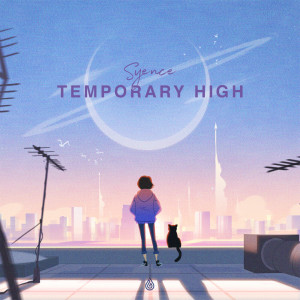 Syence的专辑Temporary High (Explicit)