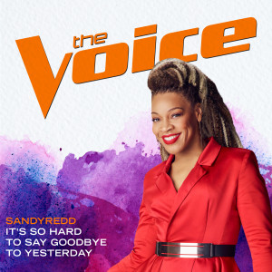 ดาวน์โหลดและฟังเพลง It’s So Hard To Say Goodbye To Yesterday (The Voice Performance) พร้อมเนื้อเพลงจาก SandyRedd