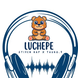 ดาวน์โหลดและฟังเพลง Luchepe (Explicit) พร้อมเนื้อเพลงจาก Stiven Rap