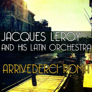 ดาวน์โหลดและฟังเพลง Le vie en rose' พร้อมเนื้อเพลงจาก Jacques Leroy and His Latin Orchestra