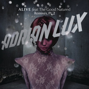 ดาวน์โหลดและฟังเพลง Alive (K Theory Remix) พร้อมเนื้อเพลงจาก Adrian Lux