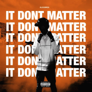 Listen to It Don’t Matter (Explicit) song with lyrics from Blessings