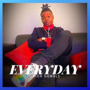 Listen to Everyday (Explicit) song with lyrics from Rich Humble