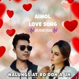 收聽Jsk Aimol Music的NALUNGSIAT RODOH A UH | Aimol love song歌詞歌曲