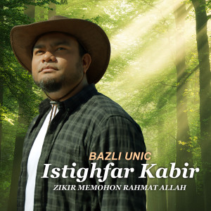 Album ISTIGHFAR KABIR (ZIKIR MEMOHON RAHMAT ALLAH) oleh Bazli Unic