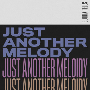 Listen to Just Another Melody (Instrumental Version) song with lyrics from Gloria Tells