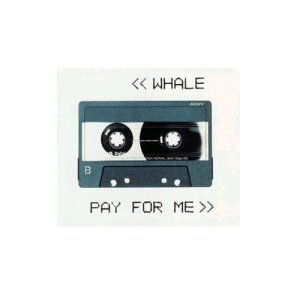 收聽Whale的Pay For Me歌詞歌曲