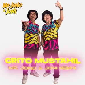 收听Mr. Jono Joni的Crito Mustahil (Remix)歌词歌曲