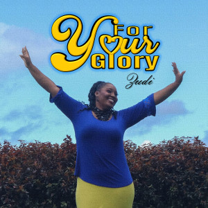 Dengarkan For Your Glory lagu dari Zudi dengan lirik